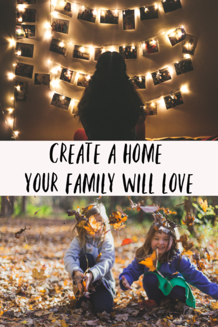 Create A Home You And Your Family Will Love